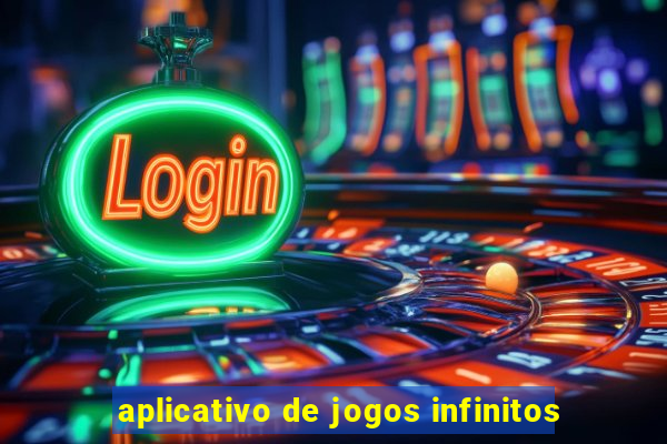 aplicativo de jogos infinitos